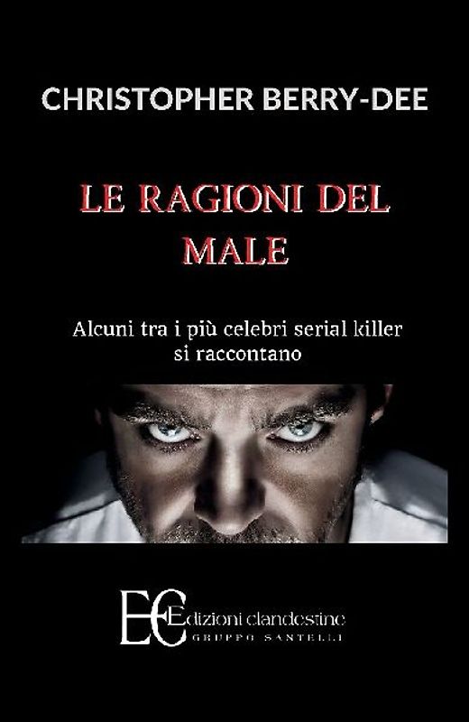 RAGIONI DEL MALE. ALCUNI TRA I PIU' CELEBRI SERIAL KILL
