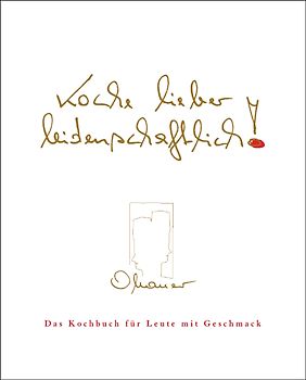 Koche lieber leidenschaftlich!