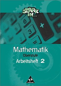 Stark in Mathematik / Stark in Mathematik - Ausgabe 2000. Mittel- und Oberstufe - Ausgabe 2000 / Arbeitsheft O2