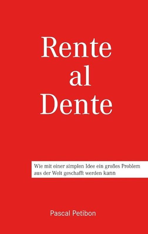 Rente al dente. Wie mit einer simplen Idee ein großes Problem aus der Welt geschafft werden kann