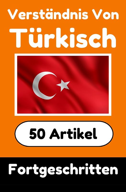 Verständnis von Türkisch | Türkisch lernen mit 50 interessanten Artikeln über Länder, Gesundheit, Sprachen und mehr