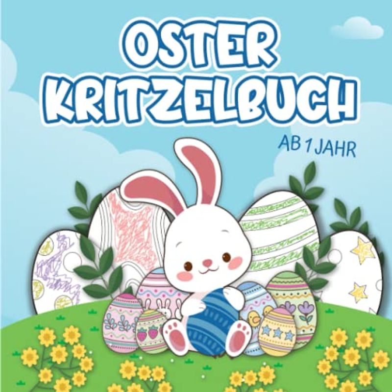 Oster Kritzelbuch ab 1 Jahr: Mein Erstes Ostereier Malbuch für Kleine Jungs und Mädchen: Ostergeschenke für Kinder 1 Jahr