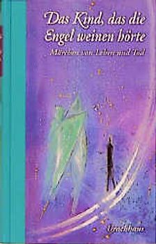 Das Kind, das die Engel weinen hörte