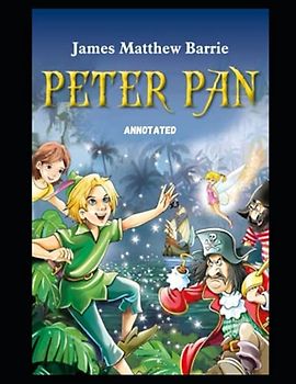 Peter Pan By James Matthew Barrie: (Annotated)