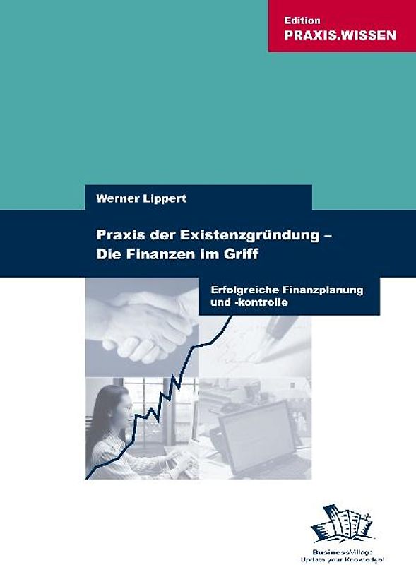 Praxis der Existenzgründung - Die Finanzen im Griff