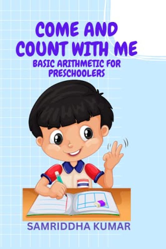 COME AND COUNT WITH ME: BASIC ARITHMETIC FOR PRESCHOOLERS (PRESCHOOL SERIES, Band 1)
