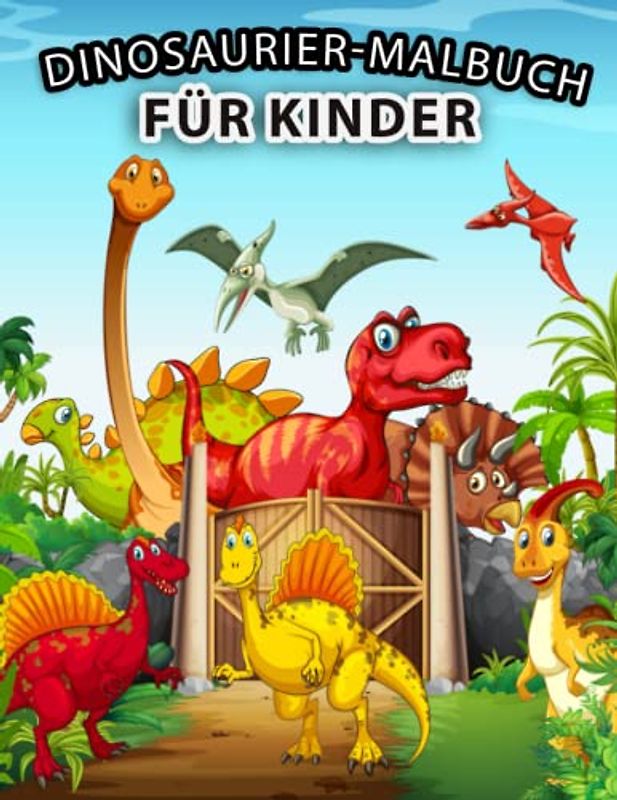 Dinosaurier-Malbuch für Kinder: Malbuch Dinosaurier für Kinder: Für Vorschulkinder im Alter von 3-5 - T-Rex, Stegosaurus, Triceratops