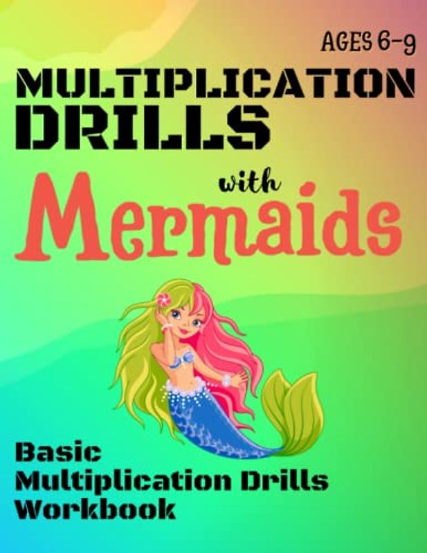 Multiplication Drills with Mermaids: Basic Multiplication Drills Workbook: Ages 6-9 (NUMBERS WITH...)