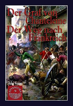 Der Graf von Chanteleine; Der Weg nach Frankreich.