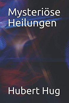 Mysteriöse Heilungen