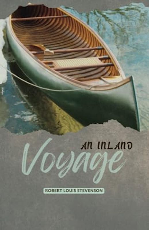 An Inland Voyage: 19th Centuries Classic Canoeing Travelogue (Annotated)