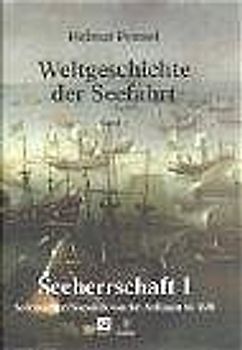 Weltgeschichte der Seefahrt / Seeherrschaft I. Seekriege und Seepolitik von den Anfängen bis 1650