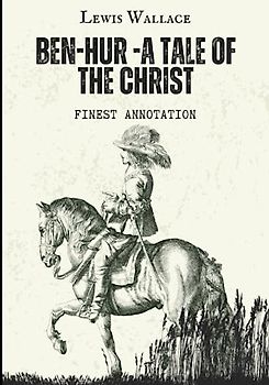 Ben-Hur -A Tale of the Christ (Finest Annotation)