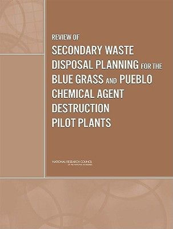 Review of Secondary Waste Disposal Planning for the Blue Grass and Pueblo Chemical Agent Destruction Pilot Plants