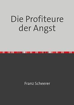 Die Profiteure der Angst