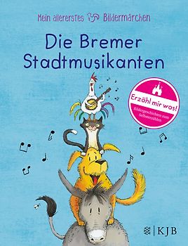 Mein allererstes Bildermärchen. Die Bremer Stadtmusikanten