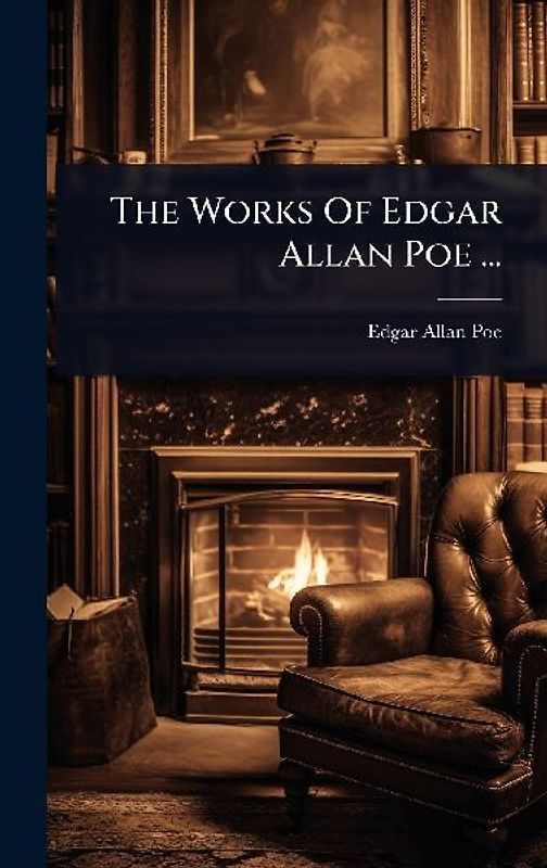 The Works Of Edgar Allan Poe ...