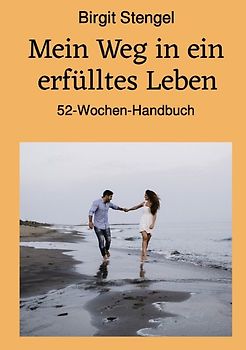 Meine Lebenserfahrungen / Mein Weg in ein erfülltes Leben