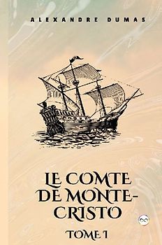 Le Comte de Monte-Cristo, Tome I (French Edition)