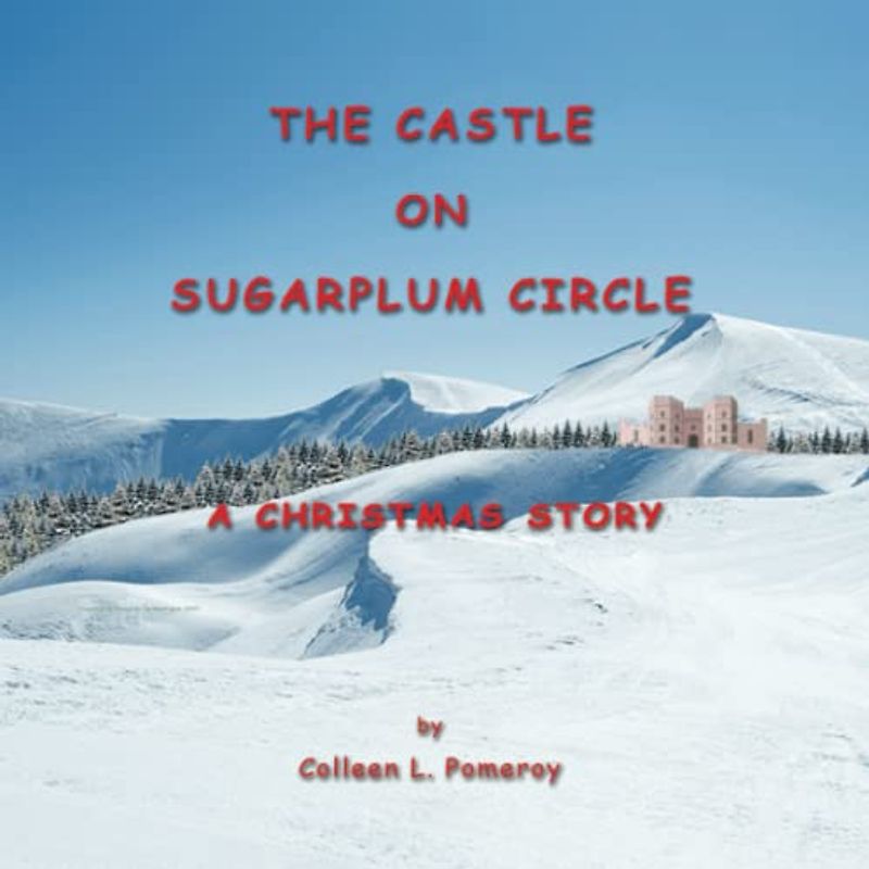 The Castle on Sugarplum Circle: A Christmas Story