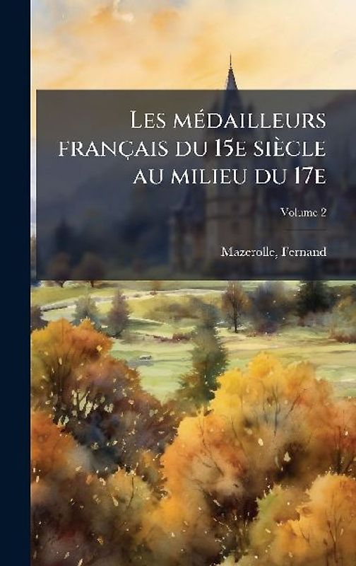 Les mÃ(c)dailleurs français du 15e siècle au milieu du 17e