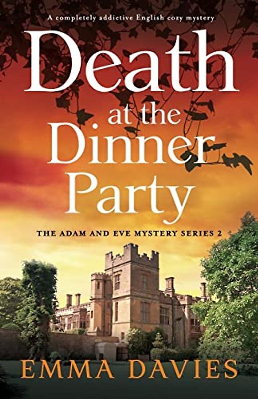 Death at the Dinner Party: A completely addictive English cozy mystery (The Adam and Eve Mystery Series, Band 2)