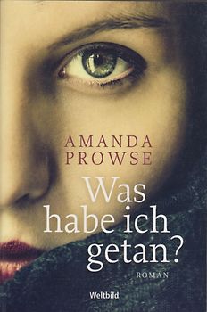 Was habe ich getan? - Amanda Prowse [Tachenbuch, Weltbild]