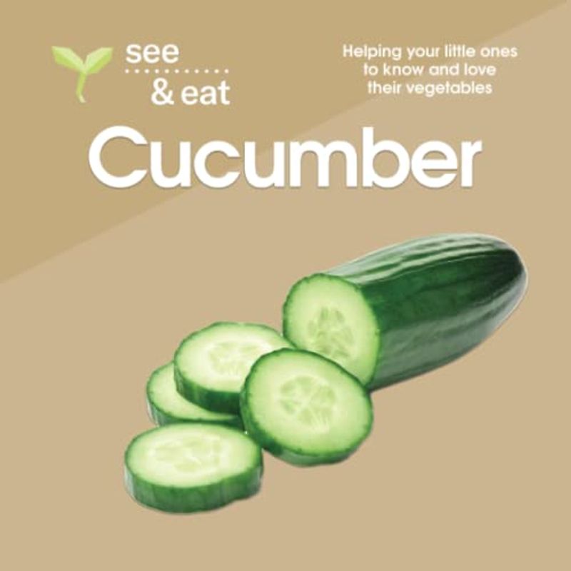 SEE & EAT Cucumber: Helping your little ones to know and love their vegetables (SEE & EAT Vegetables)