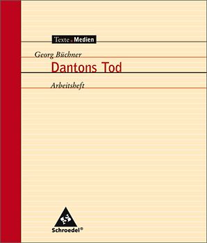Texte.Medien. Klassische und moderne Literatur / Georg Büchner: Dantons Tod: Arbeitsheft