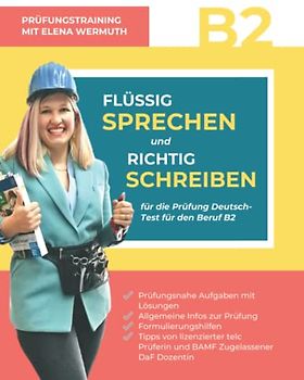 Flüßig sprechen und richtig schreiben für die Prüfung Deutsch-Test für den Beruf B2