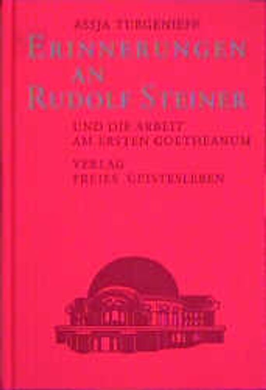 Erinnerungen an Rudolf Steiner und die Arbeit am ersten Goetheanum