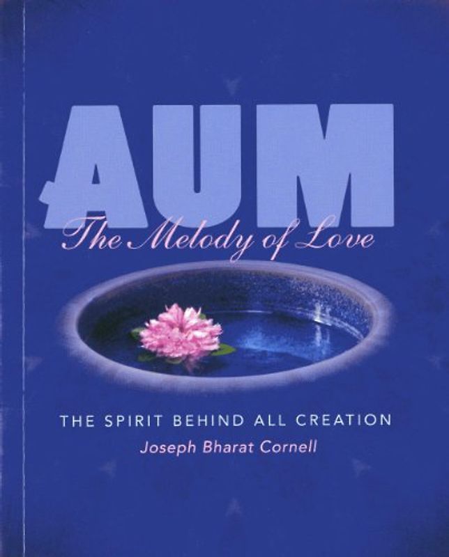 Aum: The Melody of Love: The Spirit Behind All Creation (Sharing Nature)