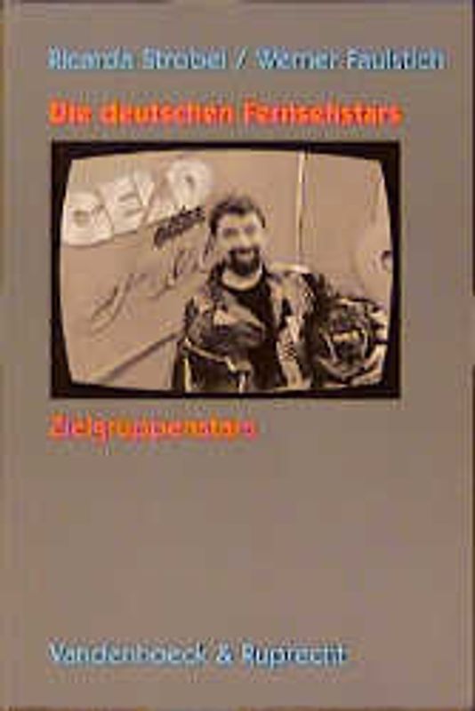Die deutschen Fernsehstars. Zielgruppenstars. Mit Fallstudien zu Alfred Biolek, Dieter "Thomas" Heck, Dieter Hildebrandt, Petra Kusch-Lück, Jürgen von der Lippe, Carolin Reiber, Ilja Richter, Annelise Rothenberger, Heinz Schenk, Dietmar Schönherr und Margarethe Schreinemakers