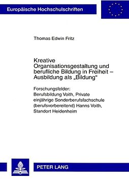 Kreative Organisationsgestaltung und berufliche Bildung in Freiheit – Ausbildung als «Bildung»