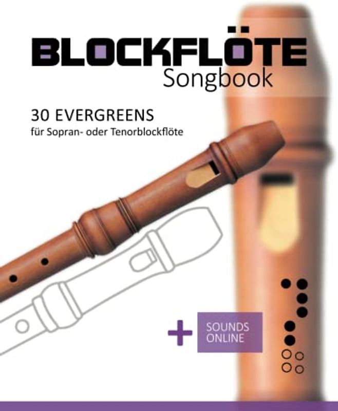 Blockflöte Songbook - 30 Evergreens für Sopran- oder Tenorblockflöte: + Sounds online
