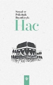 Sosyal ve Psikolojik Boyutlariyla Hac