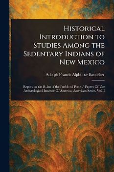 Historical Introduction to Studies Among the Sedentary Indians of New Mexico