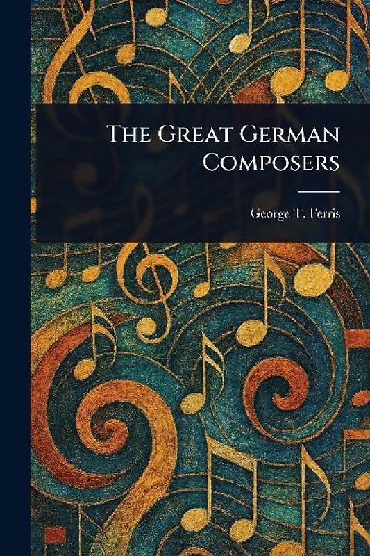 The Great German Composers