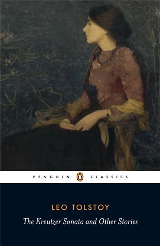 The Kreutzer Sonata and Other Stories (Penguin Classics) - Leo Tolstoy