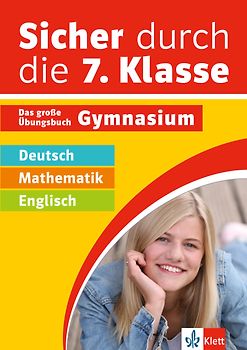 Klett Sicher durch die 7. Klasse - Deutsch, Mathematik, Englisch