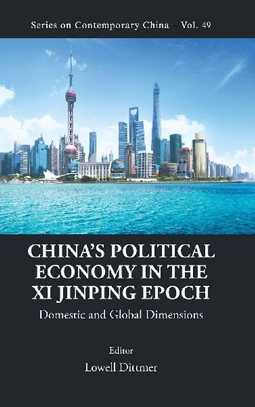 CHINA'S POLITICAL ECONOMY IN THE XI JINPING EPOCH