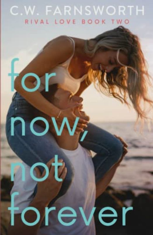 For Now, Not Forever (Rival Love, Band 2)