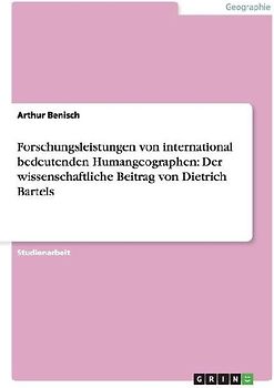 Forschungsleistungen von international bedeutenden Humangeographen: Der wissenschaftliche Beitrag von Dietrich Bartels