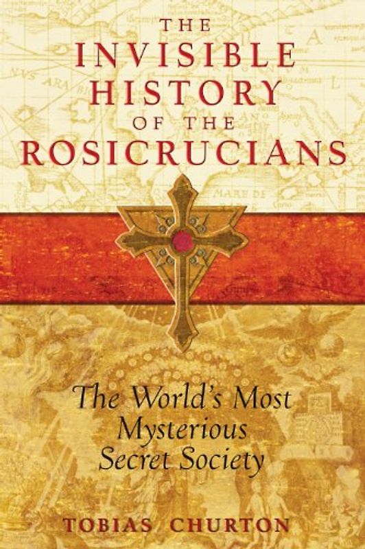 The Invisible History of the Rosicrucians