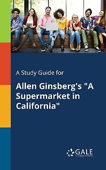 A Study Guide for Allen Ginsberg's "A Supermarket in California"