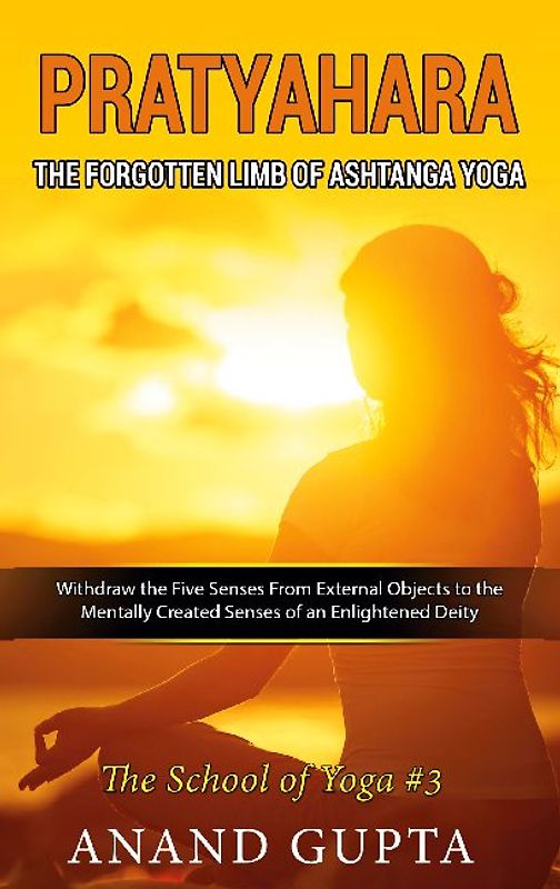 Pratyahara - The Forgotten Limb of Ashtanga Yoga