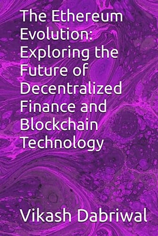 The Ethereum Evolution: Exploring the Future of Decentralized Finance and Blockchain Technology