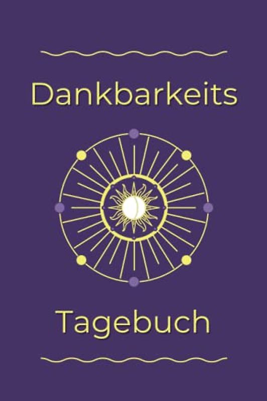 Dankbarkeitstagebuch: Das praktisches Ausfüllbuch für mehr Dankbarkeit Geschenk, Dankbarkeit Tagebuch für Jugendliche und Erwachsene, Dankbarkeit Liebe und Demut
