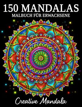 150 Mandalas: Ein Malbuch für Erwachsene mit 150 schönen Mandalas in verschiedenen Stilen, um Stress zu reduzieren und sich zu entspannen