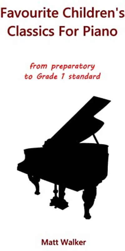 Favourite Children's Classics For Piano, Book 1: from preparatory to Grade 1 standard